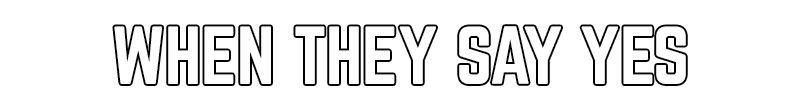 whentheysayyes